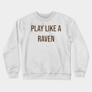 Play Like a Raven - Baltimore Ravens Crewneck Sweatshirt